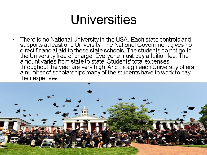 Universities There is no National University in the USA. Each state controls and Universities There is no National University in the USA. Each state controls and
